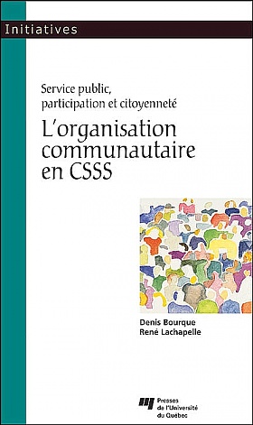 L' organisation communautaire en CSSS (Service public, participation et citoyenneté)