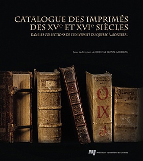 Catalogue des imprimés des XVe et XVIe siècles dans les collections de l'Université du Québec à Montréal
