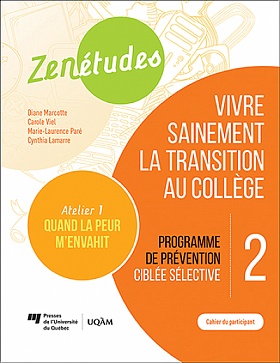 Zenétudes 2 : vivre sainement la transition au collège – Cahier du participant Quand la peur m'envahit