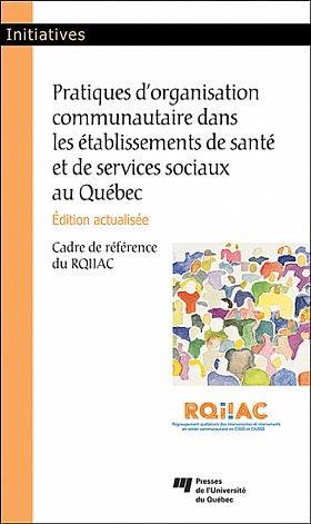Pratiques d'organisation communautaire dans les établissements de santé et de services sociaux au Québec, édition actualisée