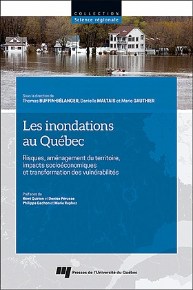 Les inondations au Québec : risques, aménagement du territoire, impacts socioéconomiques et transformation des vulnérabilités