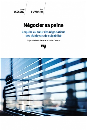 Négocier sa peine - Enquête au coeur des négociations des plaidoyers de  culpabilité