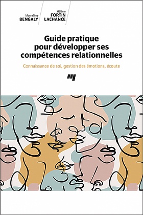 Guide pratique pour développer ses compétences relationnelles : connaissance de soi, gestion des émotions, écoute